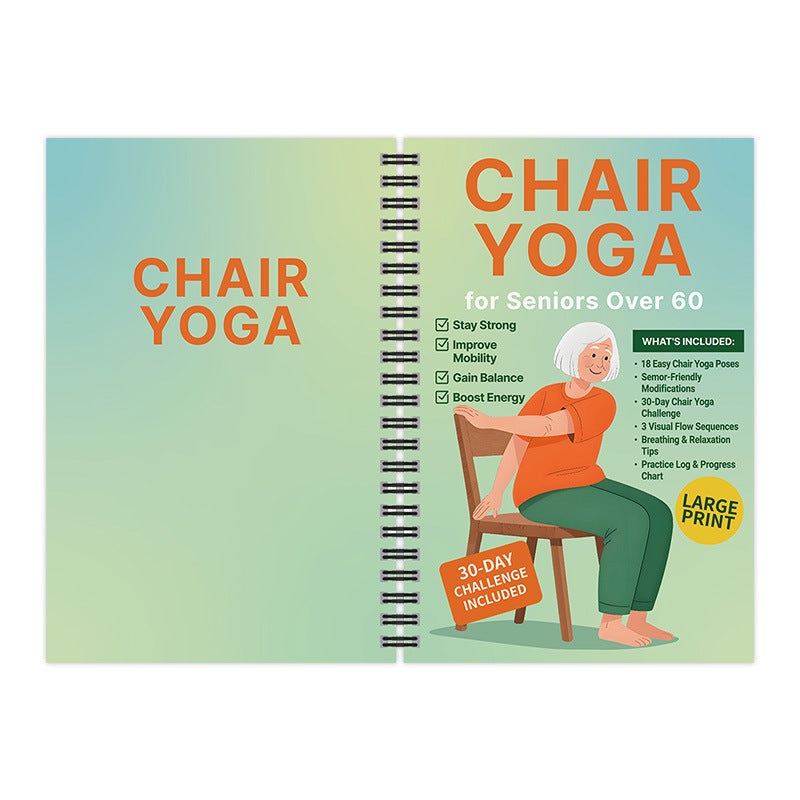 Chair Yoga for Seniors Over 60: A Complete Guide with 40+ Gentle Low-Impact Exercises for Strength, Mobility, Balance & Weight Loss