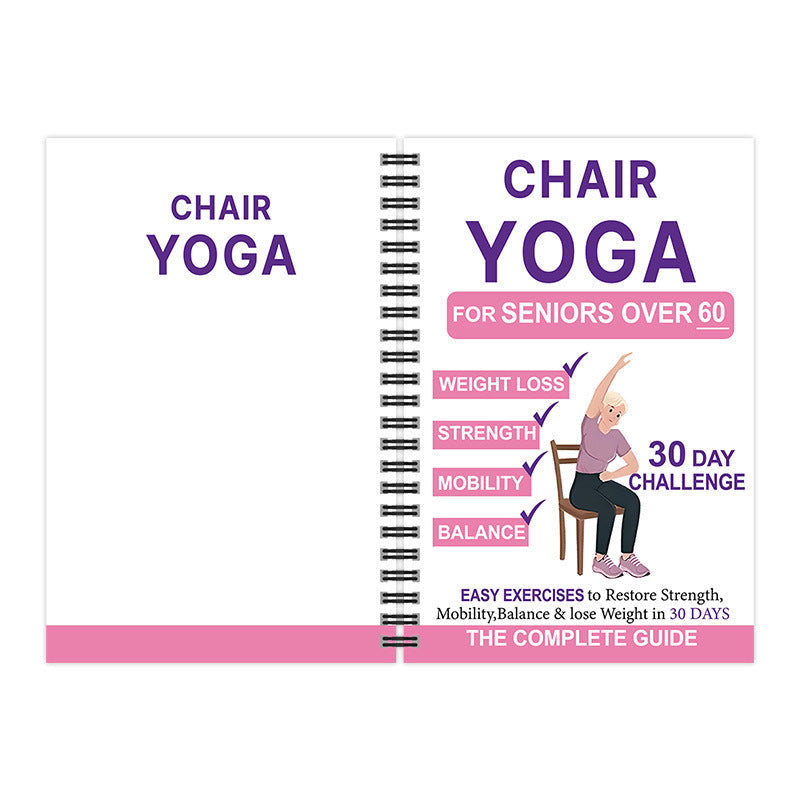 Chair Yoga for Seniors Over 60: A Complete Guide with 40+ Gentle Low-Impact Exercises for Strength, Mobility, Balance & Weight Loss