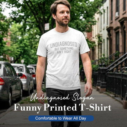 Funny “Undiagnosed” Slogan Printed T-Shirt